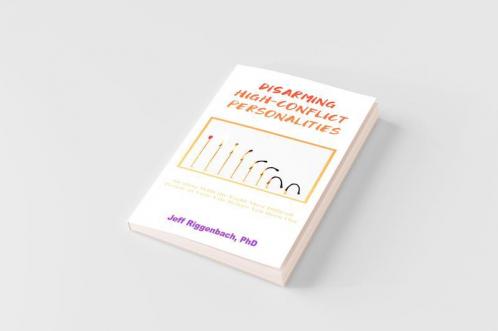 Disarming High-Conflict Personalities