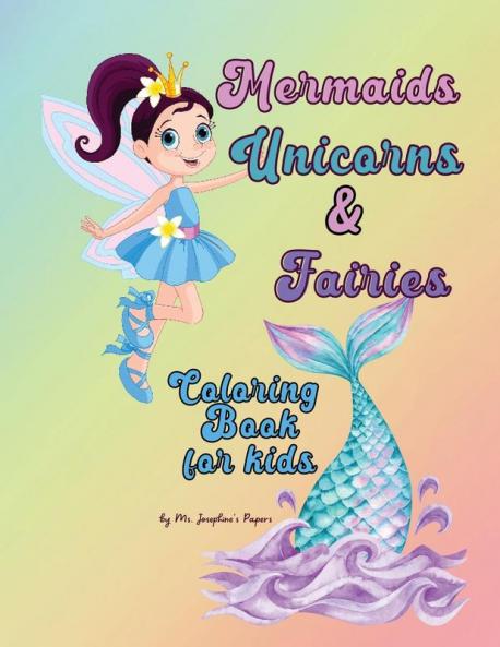 Mermaids Unicorns & Fairies Coloring Book for kids