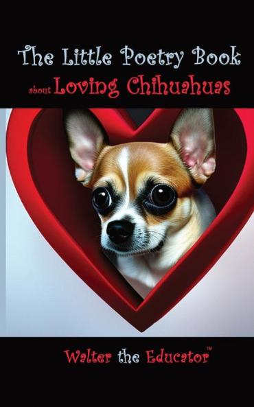 Little Poetry Book about Loving Chihuahuas