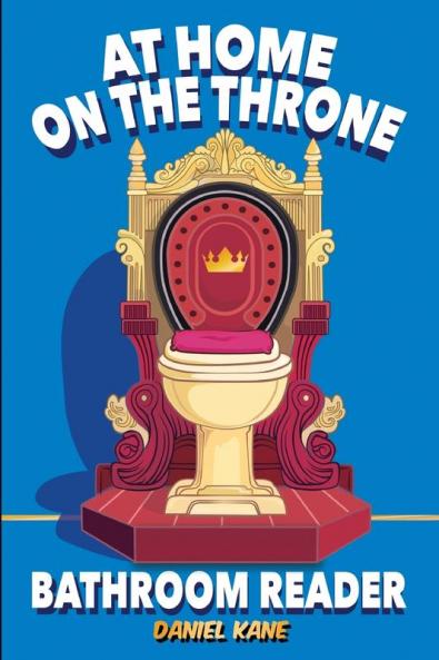 At Home On The Throne Bathroom Reader A Trivia Book for Adults & Teens