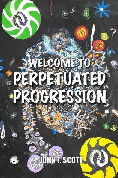 Welcome To Perpetuated Progression