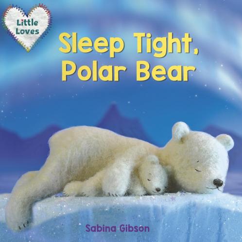 Sleep Tight Polar Bear (Little Loves)