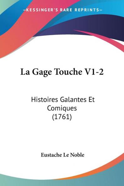 La Gage Touche V1-2: Histoires Galantes Et Comiques (1761)