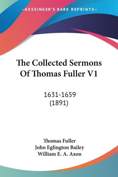 The Collected Sermons Of Thomas Fuller V1: 1631-1659 (1891)