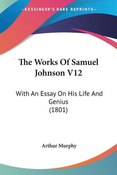 The Works Of Samuel Johnson V12: With An Essay On His Life And Genius (1801)