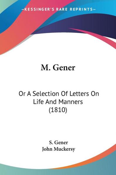M. Gener: Or A Selection Of Letters On Life And Manners (1810)