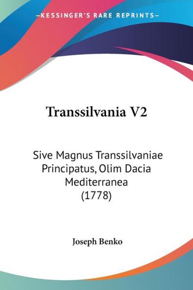Transsilvania V2: Sive Magnus Transsilvaniae Principatus Olim Dacia Mediterranea (1778)
