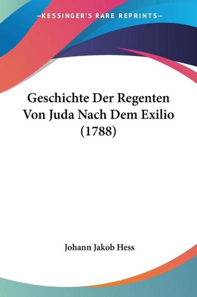 Geschichte Der Regenten Von Juda Nach Dem Exilio (1788)