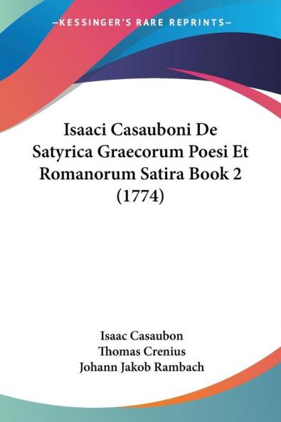 Isaaci Casauboni De Satyrica Graecorum Poesi Et Romanorum Satira Book 2 (1774)