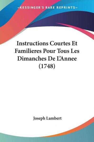 Instructions Courtes Et Familieres Pour Tous Les Dimanches De L'Annee (1748)