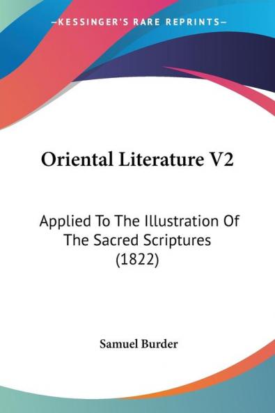 Oriental Literature V2: Applied To The Illustration Of The Sacred Scriptures (1822)