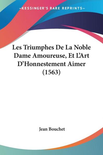 Les Triumphes De La Noble Dame Amoureuse Et L'Art D'Honnestement Aimer (1563)