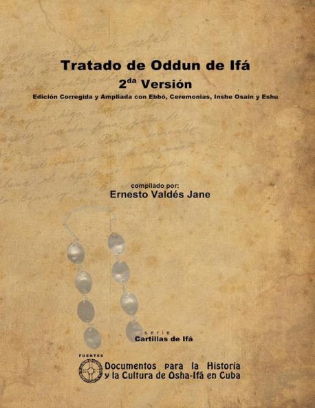 Tratado de Oddun de Ifá. 2da Versión. Edición Corregida y Ampliada con Ebbó Ceremonias Inshe Osain y Eshu