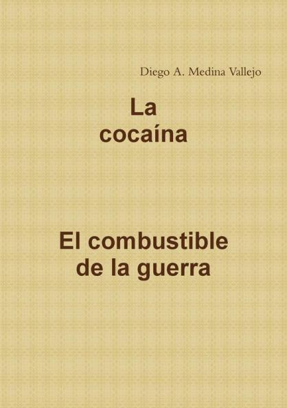 la cocaina el combustible de la guerra