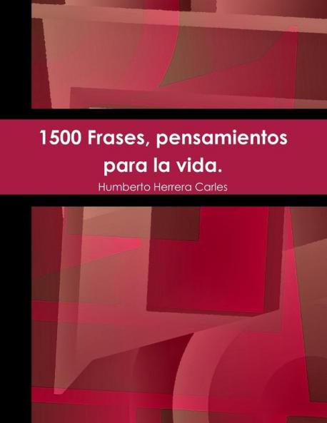 1500 Frases pensamientos para la vida.
