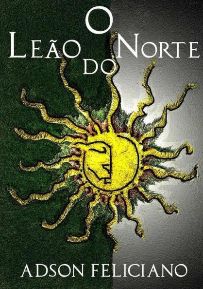 O Leão do Norte Tomo I