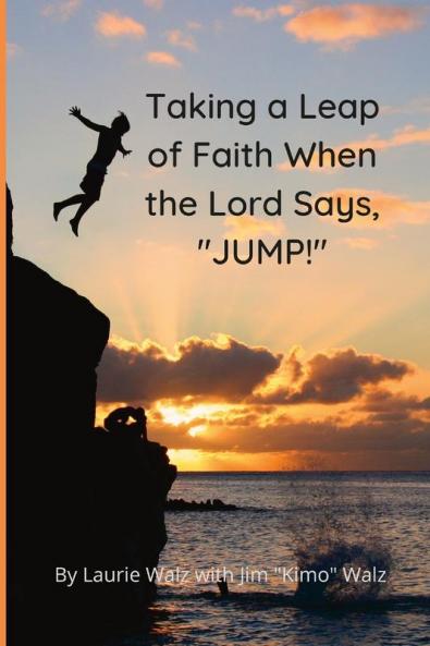 Taking a Leap of Faith When the Lord Says JUMP!