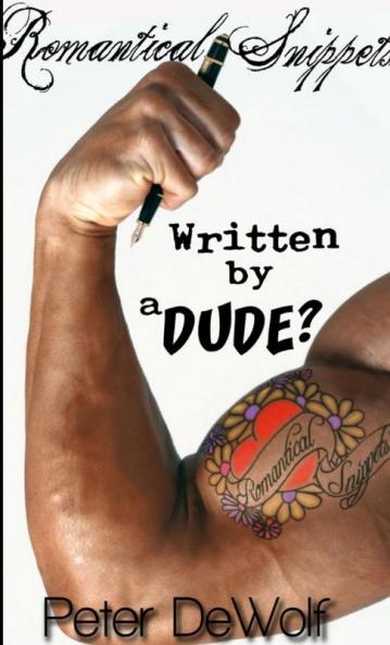 Romantical Snippets Written By A Dude?