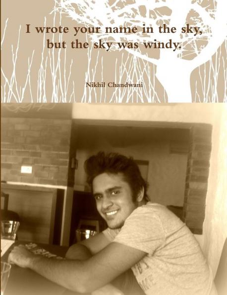 I wrote your name in the sky but the sky was windy.