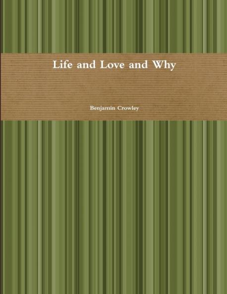 Life and Love and Why