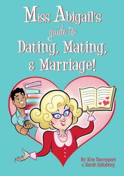 Miss Abigail's Guide to Dating Mating & Marriage!