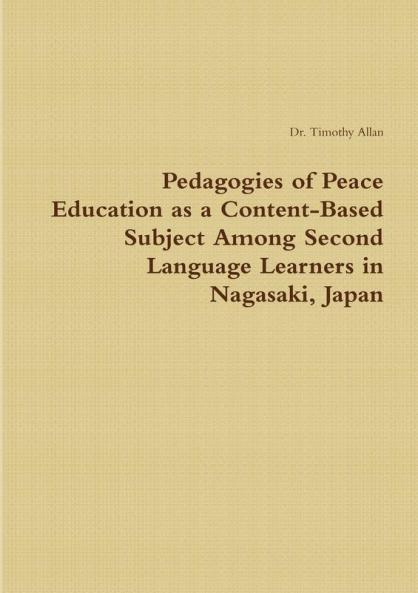 Pedagogies of Peace Education as a Content-Based Subject Among Second Language Learners in Nagasaki Japan