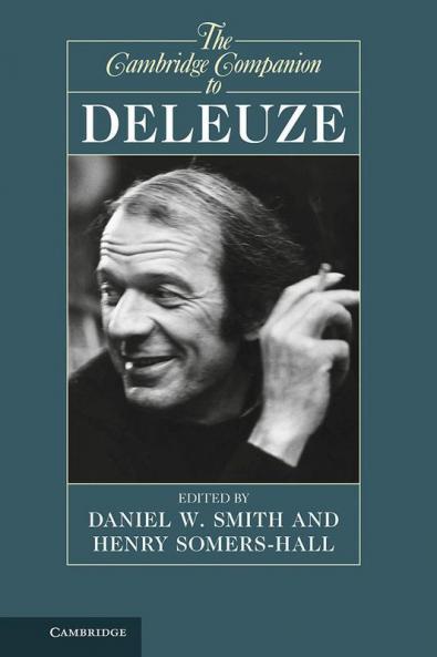 The Cambridge Companion to Deleuze. Edited by Daniel W. Smith Henry Somers-Hall