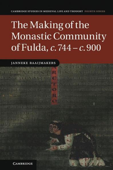 The Making of the Monastic Community of Fulda C.744 C.900