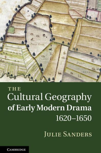 The Cultural Geography of Early Modern Drama 1620-1650