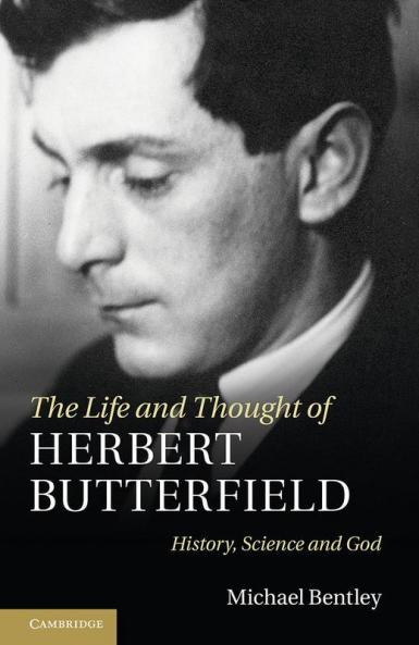 The Life and Thought of Herbert Butterfield