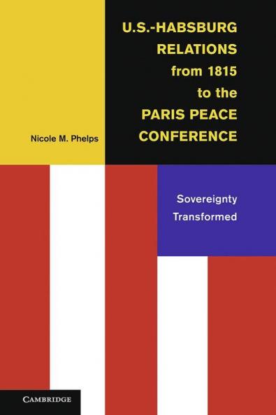 U.S.-Habsburg Relations from 1815 to the Paris Peace Conference