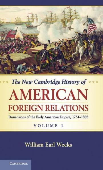 The New Cambridge History of American Foreign Relations Volume 1