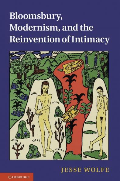 Bloomsbury Modernism and the Reinvention of Intimacy
