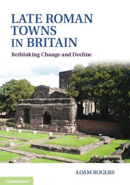 Late Roman Towns in Britain