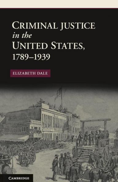 Criminal Justice in the United States 1789-1939