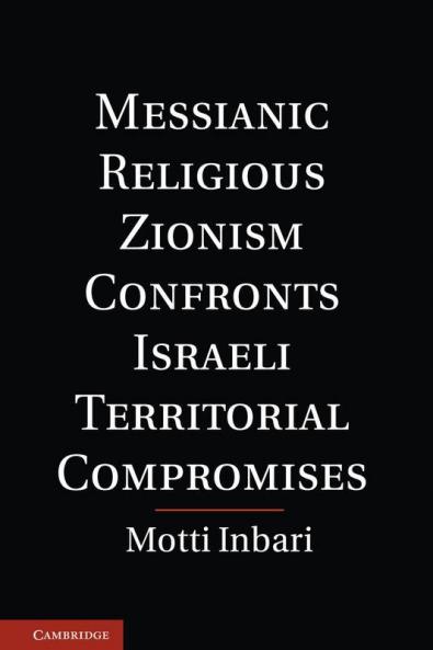 Messianic Religious Zionism Confronts Israeli Territorial Compromises