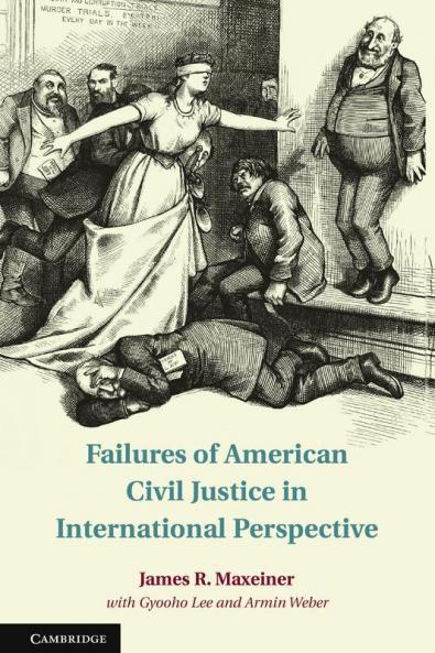 Failures of American Civil Justice in International Perspective