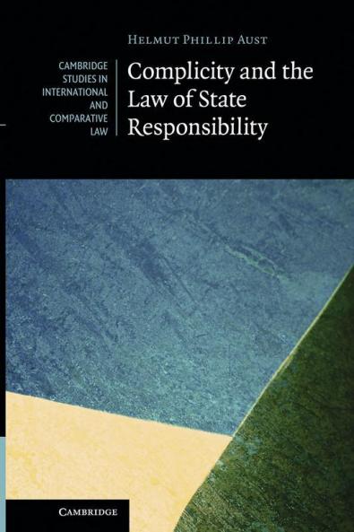 Complicity and the Law of State Responsibility