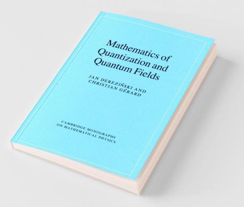 Mathematics of Quantization and Quantum Fields