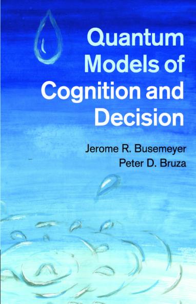 Quantum Models of Cognition and Decision