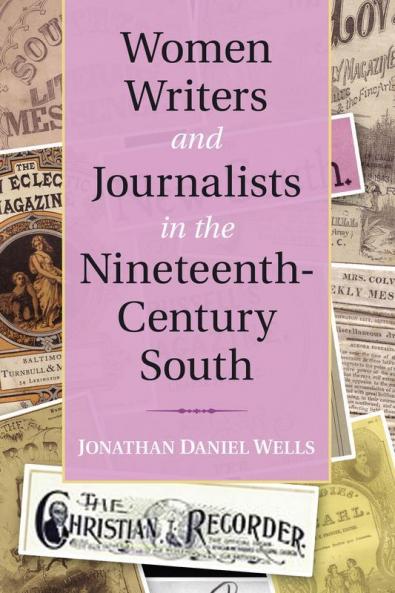 Women Writers and Journalists in the Nineteenth-Century South