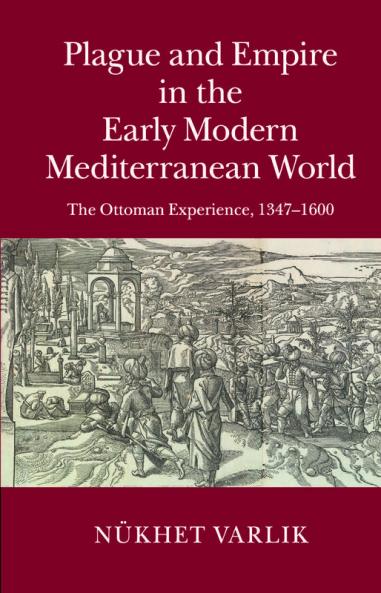 Plague and Empire in the Early Modern Mediterranean World