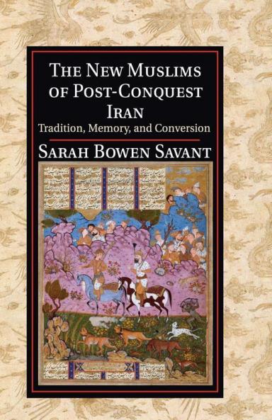 The New Muslims of Post-Conquest Iran