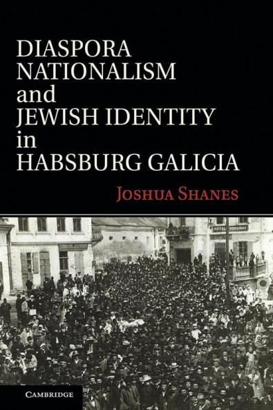 Diaspora Nationalism and Jewish Identity in Habsburg Galicia