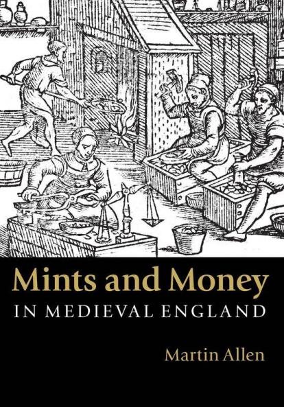 Mints and Money in Medieval England