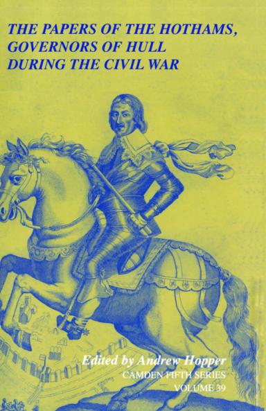The Papers of the Hothams Governors of Hull During the Civil War