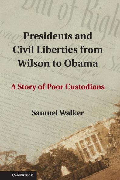 Presidents and Civil Liberties from Wilson to Obama