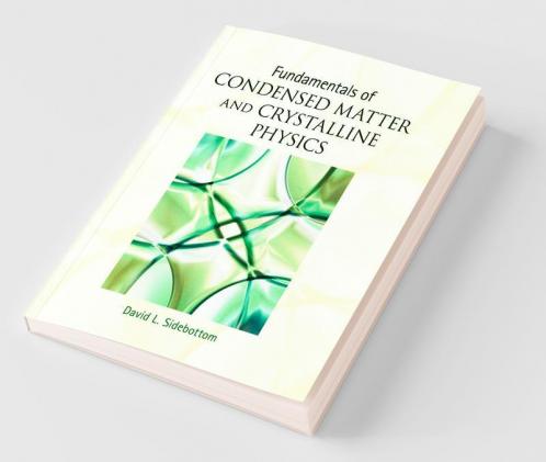 Fundamentals of Condensed Matter and Crystalline Physics