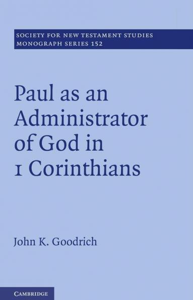 Paul as an Administrator of God in 1 Corinthians
