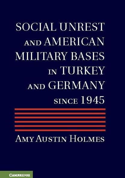 Social Unrest and American Military Bases in Turkey and Germany Since 1945